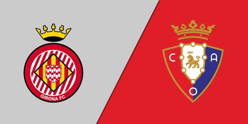 Nhận định Girona vs Atlético Osasuna 0h30 ngày 11/1 - La Liga